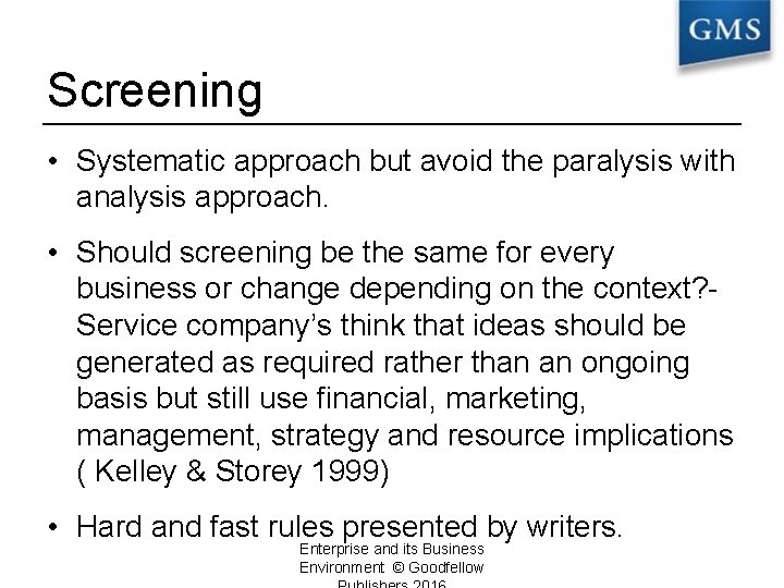 Screening • Systematic approach but avoid the paralysis with analysis approach. • Should screening