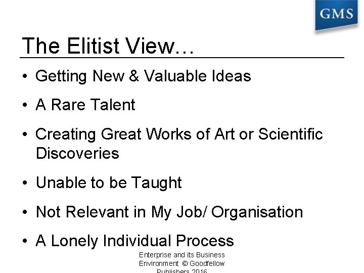 The Elitist View… • Getting New & Valuable Ideas • A Rare Talent •