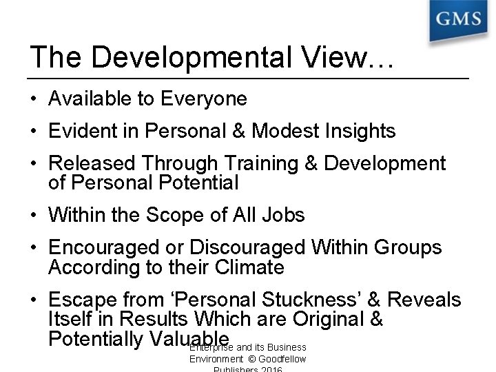 The Developmental View… • Available to Everyone • Evident in Personal & Modest Insights