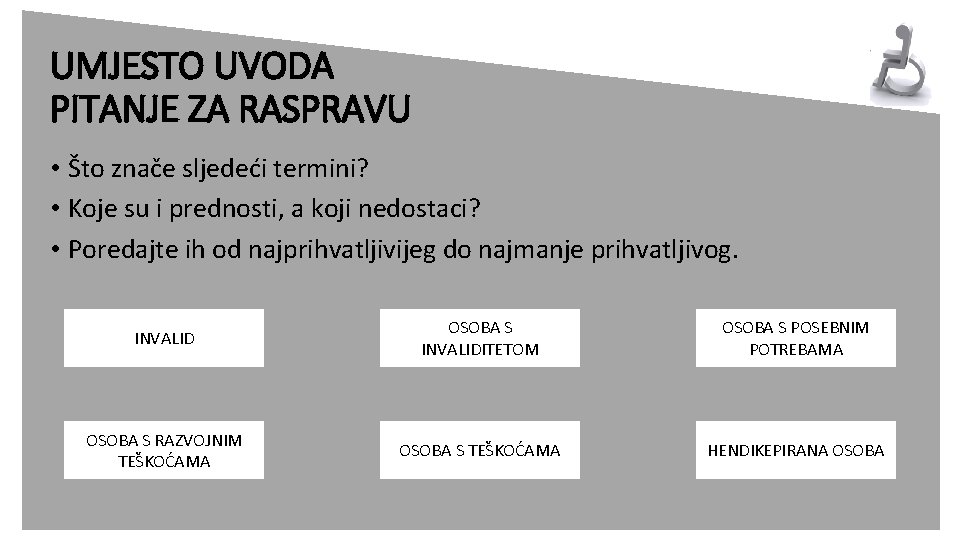 UMJESTO UVODA PITANJE ZA RASPRAVU • Što znače sljedeći termini? • Koje su i