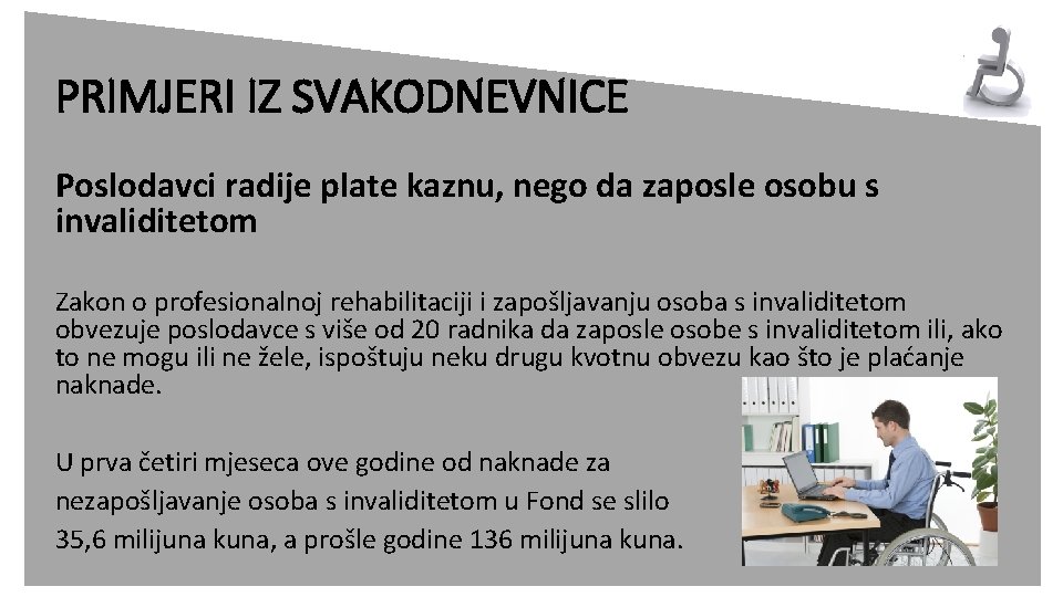 PRIMJERI IZ SVAKODNEVNICE Poslodavci radije plate kaznu, nego da zaposle osobu s invaliditetom Zakon