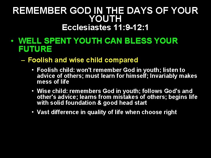 REMEMBER GOD IN THE DAYS OF YOUR YOUTH Ecclesiastes 11: 9 -12: 1 •