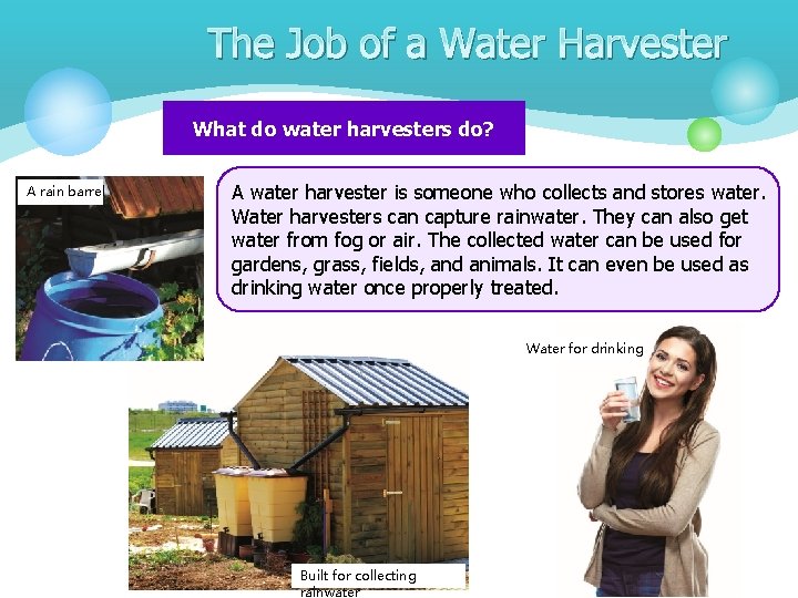 The Job of a Water Harvester What do water harvesters do? A rain barrel