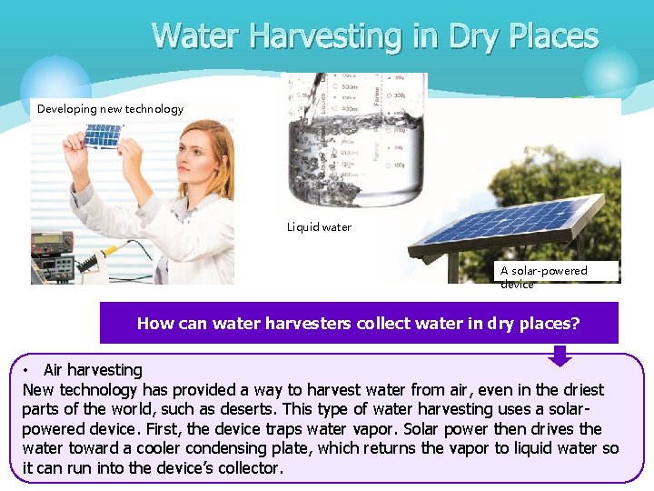 Water Harvesting in Dry Places Developing new technology Liquid water A solar-powered device How