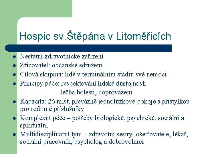 Hospic sv. Štěpána v Litoměřicích Nestátní zdravotnické zařízení l Zřizovatel: občanské sdružení l Cílová