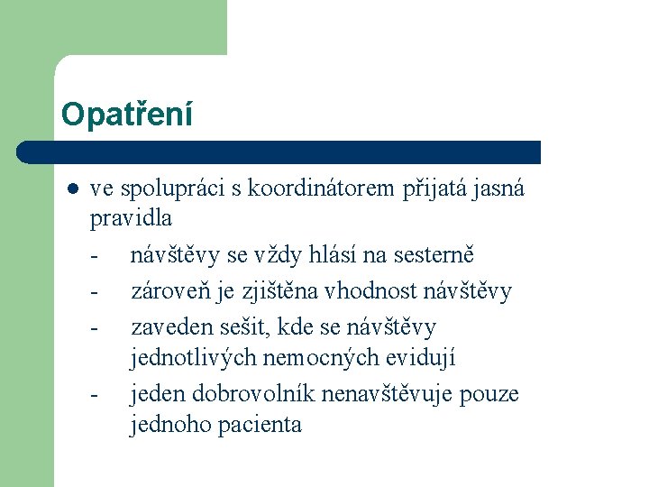 Opatření l ve spolupráci s koordinátorem přijatá jasná pravidla - návštěvy se vždy hlásí