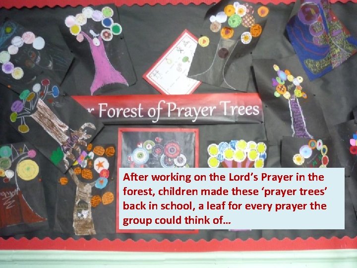 After working on the Lord’s Prayer in the forest, children made these ‘prayer trees’