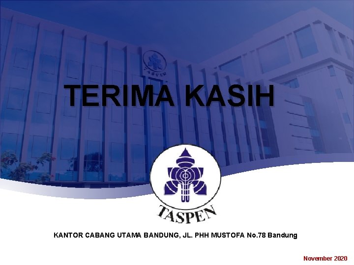 TERIMA KASIH KANTOR CABANG UTAMA BANDUNG, JL. PHH MUSTOFA No. 78 Bandung November 2020