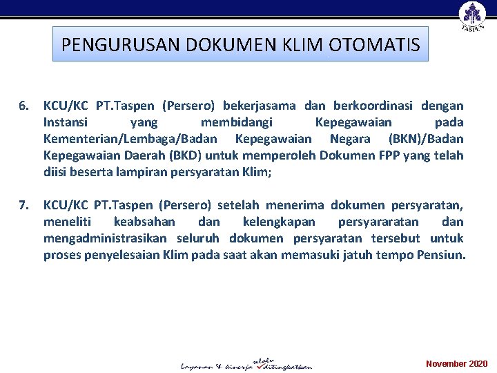 PENGURUSAN DOKUMEN KLIM OTOMATIS 6. KCU/KC PT. Taspen (Persero) bekerjasama dan berkoordinasi dengan Instansi