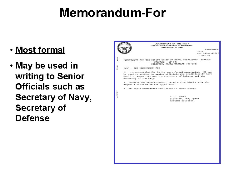 Memorandum-For • Most formal • May be used in writing to Senior Officials such