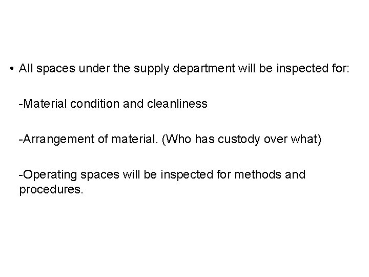  • All spaces under the supply department will be inspected for: -Material condition