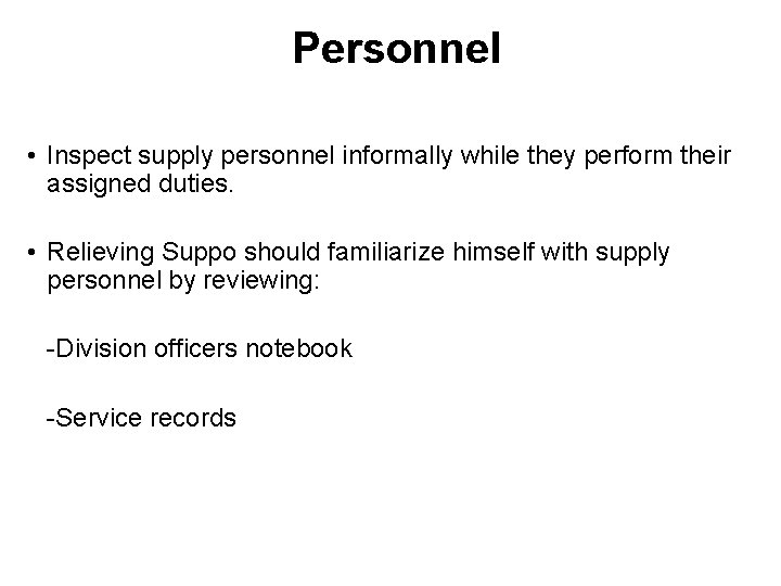 Personnel • Inspect supply personnel informally while they perform their assigned duties. • Relieving