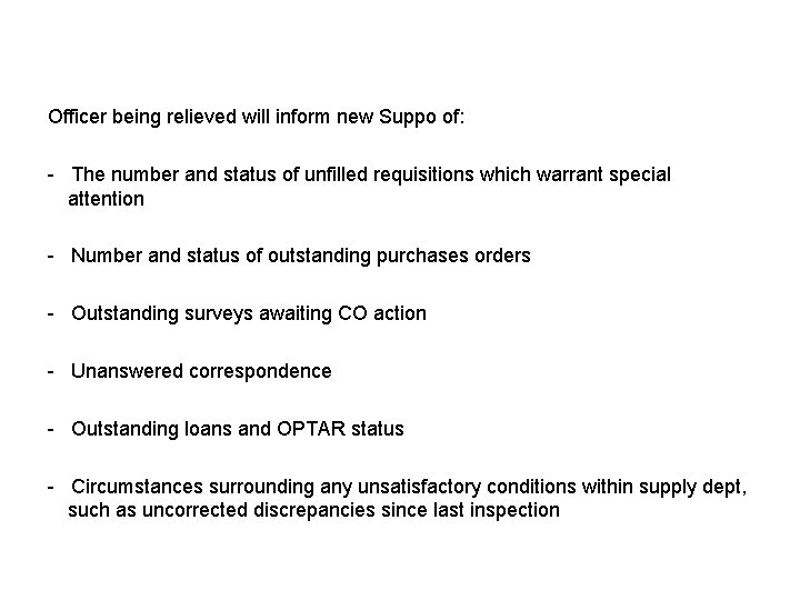 Officer being relieved will inform new Suppo of: - The number and status of