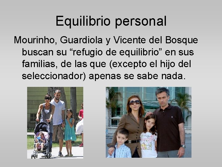 Equilibrio personal Mourinho, Guardiola y Vicente del Bosque buscan su “refugio de equilibrio” en