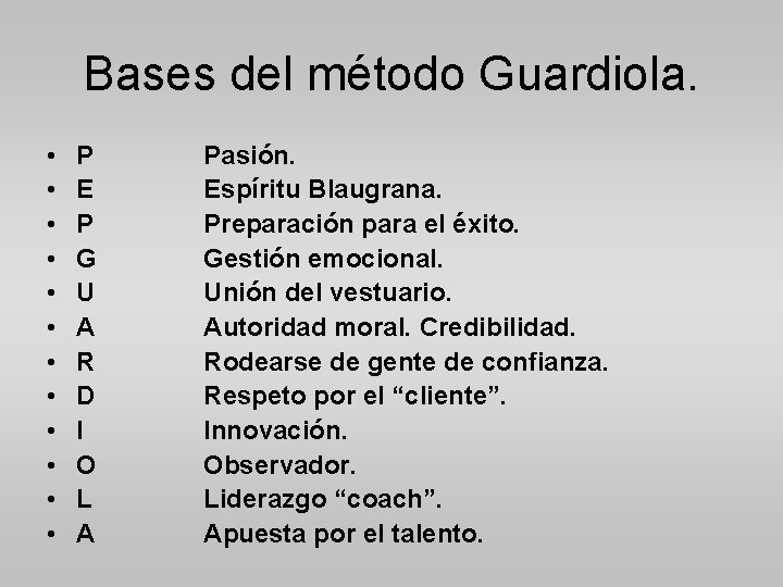 Bases del método Guardiola. • • • P E P G U A R