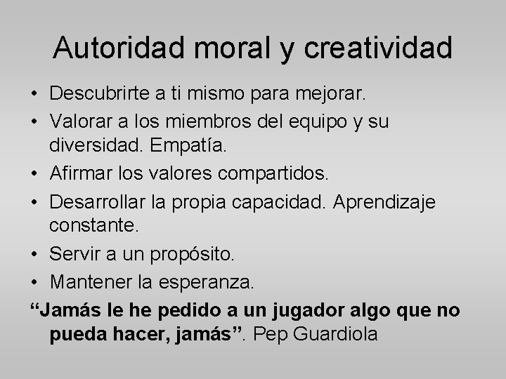 Autoridad moral y creatividad • Descubrirte a ti mismo para mejorar. • Valorar a