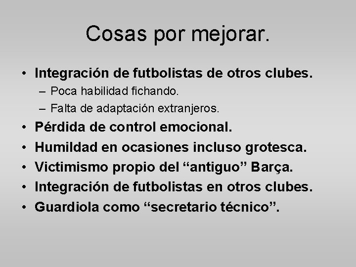 Cosas por mejorar. • Integración de futbolistas de otros clubes. – Poca habilidad fichando.