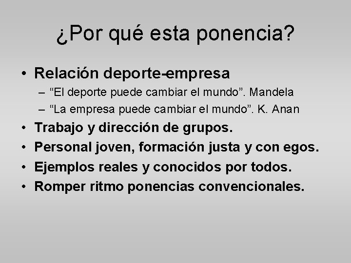 ¿Por qué esta ponencia? • Relación deporte-empresa – “El deporte puede cambiar el mundo”.