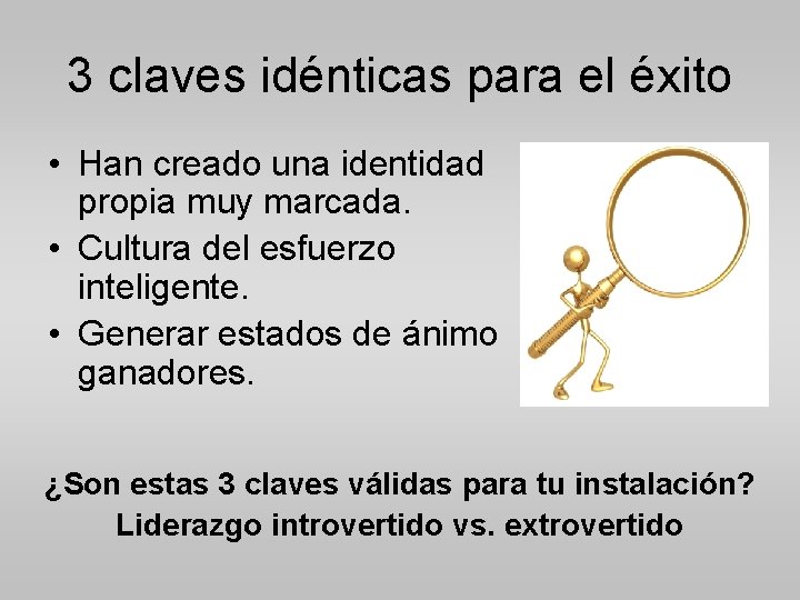 3 claves idénticas para el éxito • Han creado una identidad propia muy marcada.