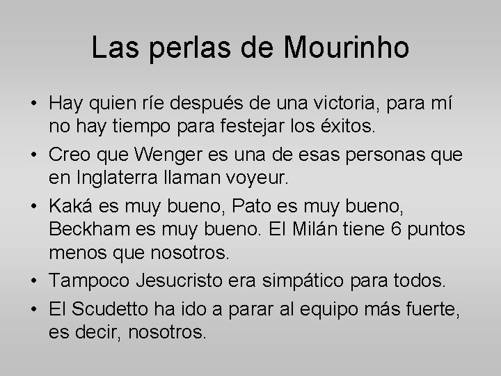 Las perlas de Mourinho • Hay quien ríe después de una victoria, para mí