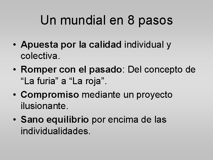 Un mundial en 8 pasos • Apuesta por la calidad individual y colectiva. •