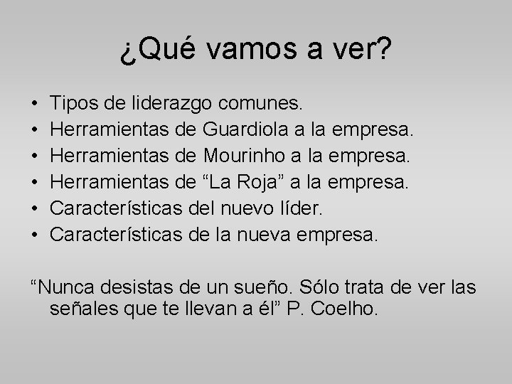 ¿Qué vamos a ver? • • • Tipos de liderazgo comunes. Herramientas de Guardiola