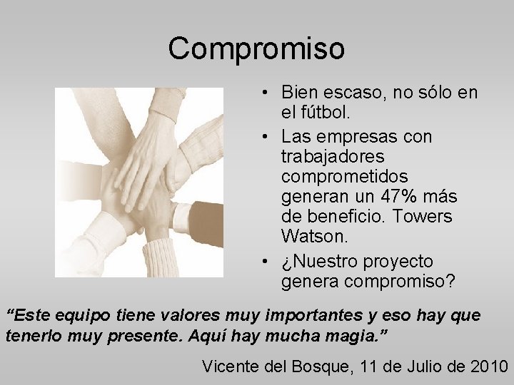 Compromiso • Bien escaso, no sólo en el fútbol. • Las empresas con trabajadores