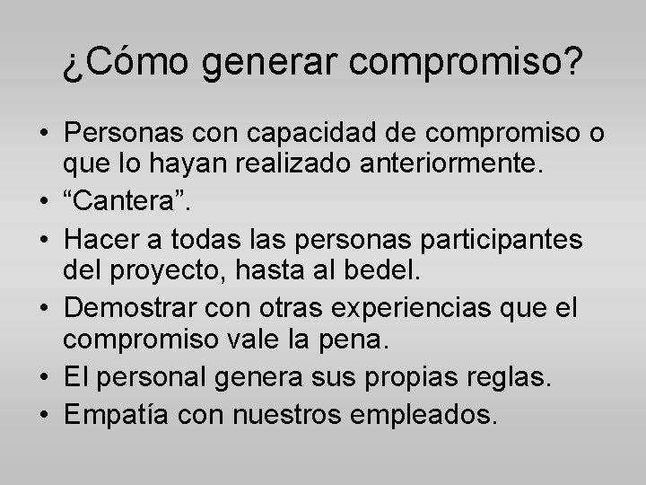 ¿Cómo generar compromiso? • Personas con capacidad de compromiso o que lo hayan realizado