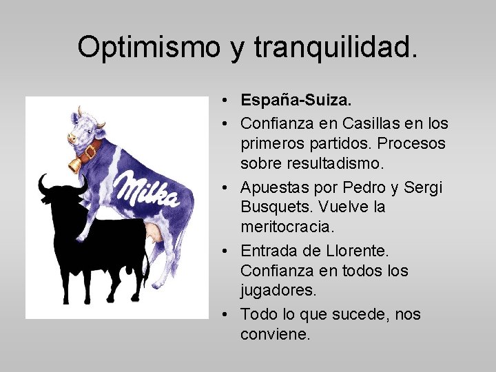 Optimismo y tranquilidad. • España-Suiza. • Confianza en Casillas en los primeros partidos. Procesos