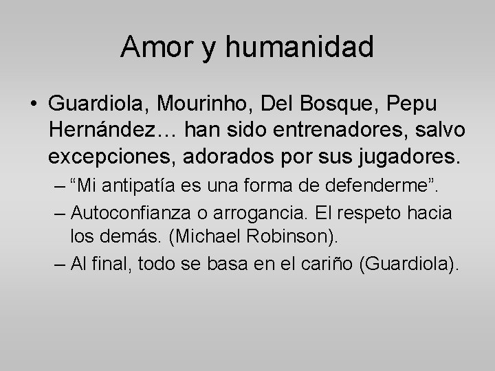 Amor y humanidad • Guardiola, Mourinho, Del Bosque, Pepu Hernández… han sido entrenadores, salvo