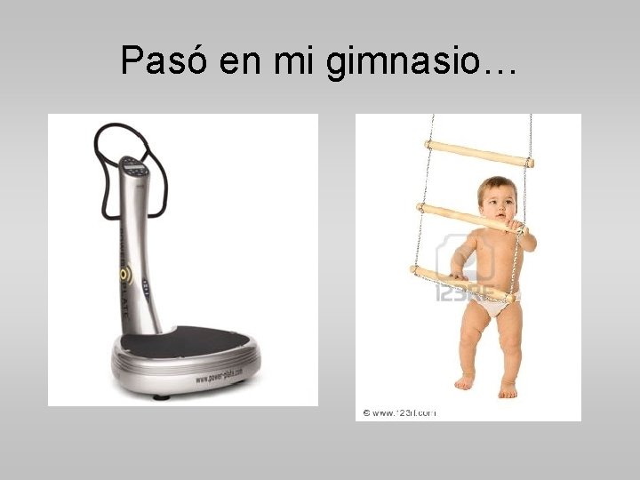 Pasó en mi gimnasio… 