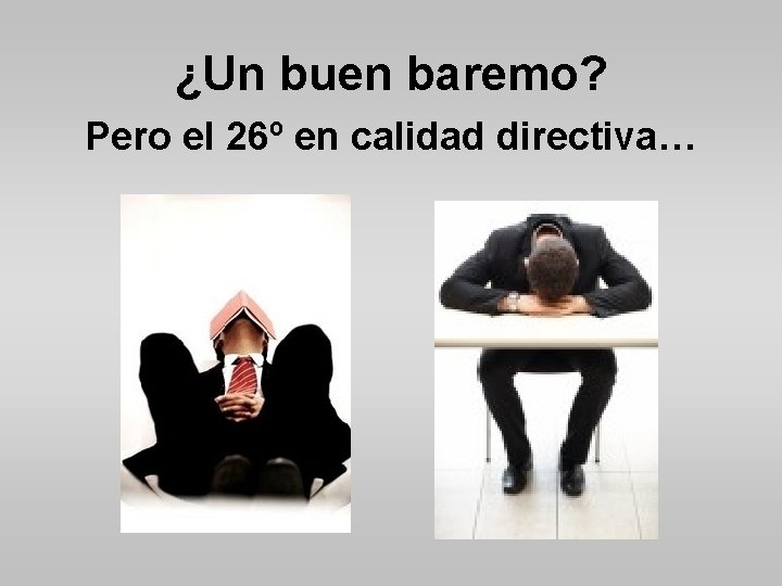 ¿Un buen baremo? Pero el 26º en calidad directiva… 