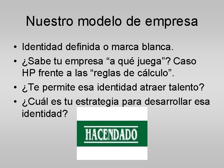 Nuestro modelo de empresa • Identidad definida o marca blanca. • ¿Sabe tu empresa