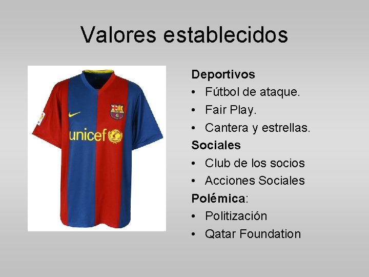 Valores establecidos Deportivos • Fútbol de ataque. • Fair Play. • Cantera y estrellas.