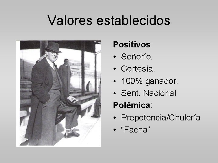 Valores establecidos Positivos: • Señorío. • Cortesía. • 100% ganador. • Sent. Nacional Polémica: