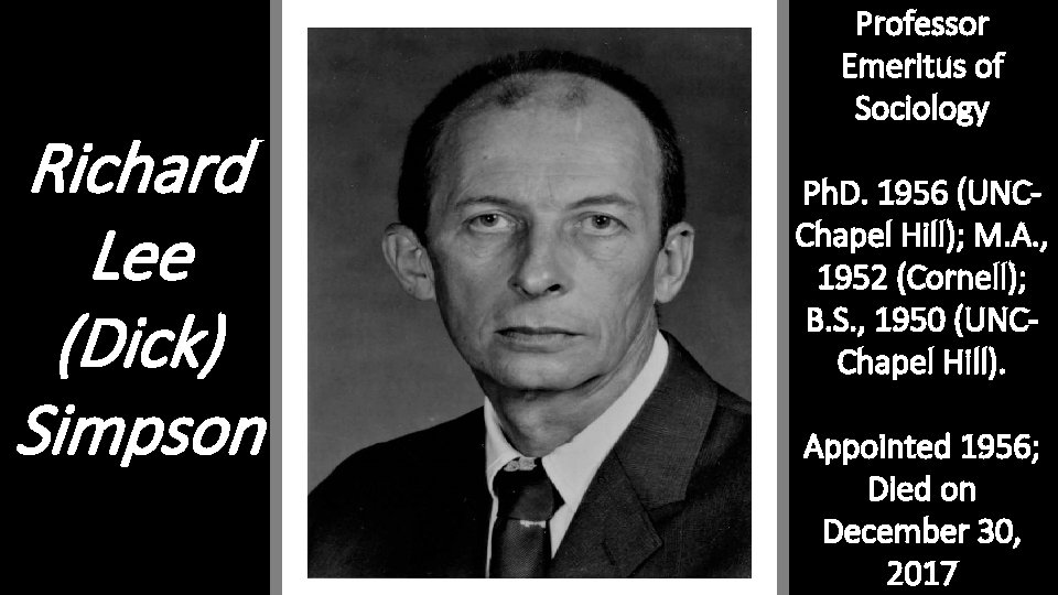 Richard Lee (Dick) Simpson Professor Emeritus of Sociology Ph. D. 1956 (UNCChapel Hill); M.