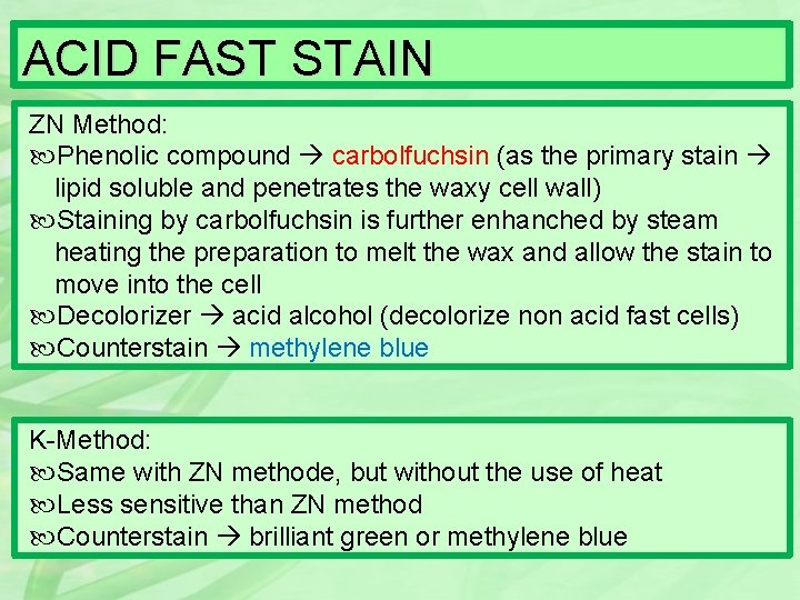 ACID FAST STAIN ZN Method: Phenolic compound carbolfuchsin (as the primary stain lipid soluble