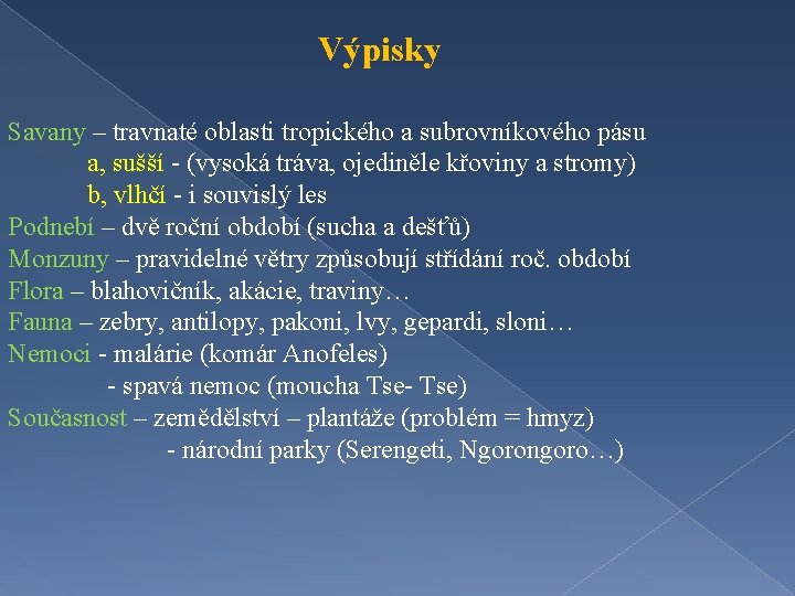 Výpisky Savany – travnaté oblasti tropického a subrovníkového pásu a, sušší - (vysoká tráva,