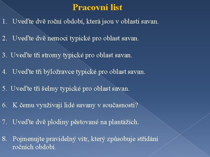 Pracovní list 1. Uveďte dvě roční období, která jsou v oblasti savan. 2. Uveďte