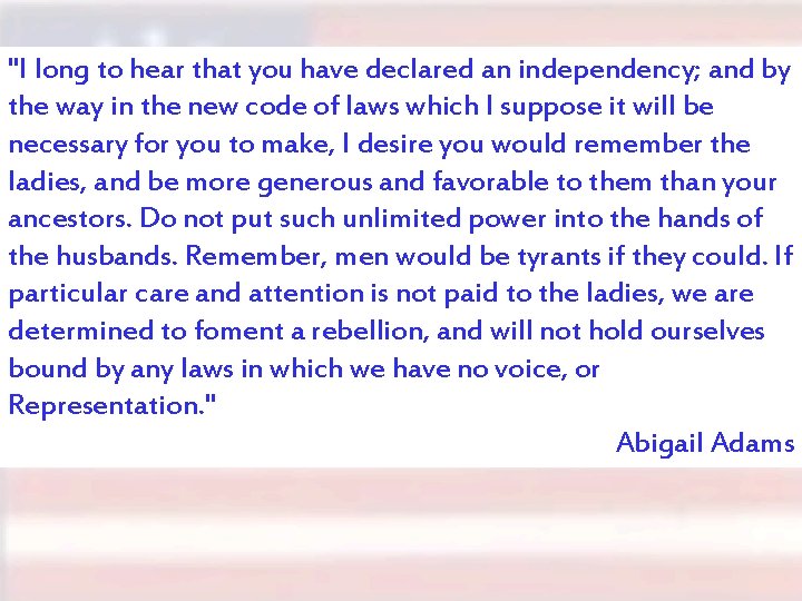 "I long to hear that you have declared an independency; and by the way