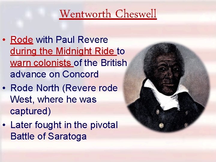 Wentworth Cheswell • Rode with Paul Revere during the Midnight Ride to warn colonists