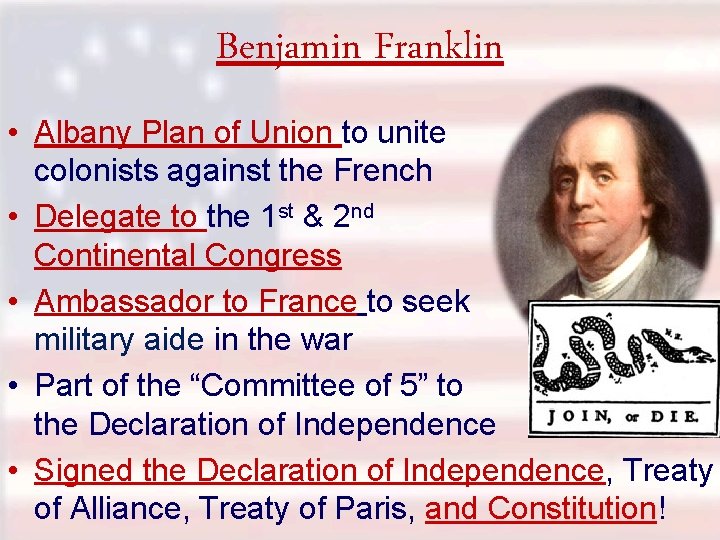 Benjamin Franklin • Albany Plan of Union to unite colonists against the French •