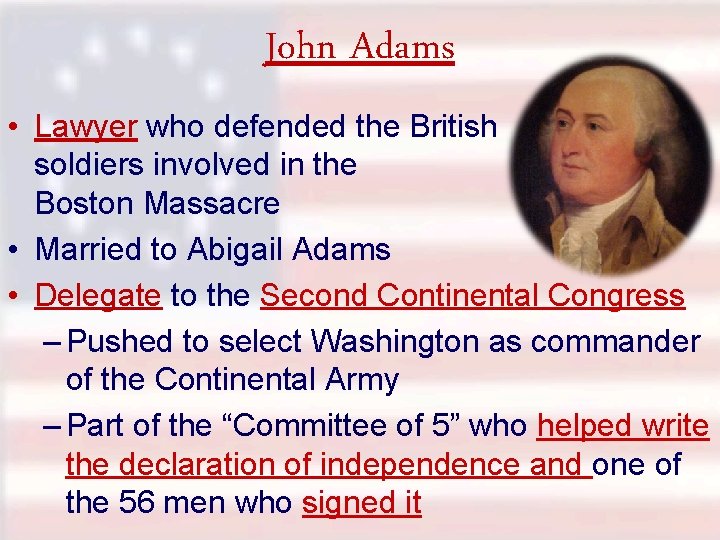 John Adams • Lawyer who defended the British soldiers involved in the Boston Massacre