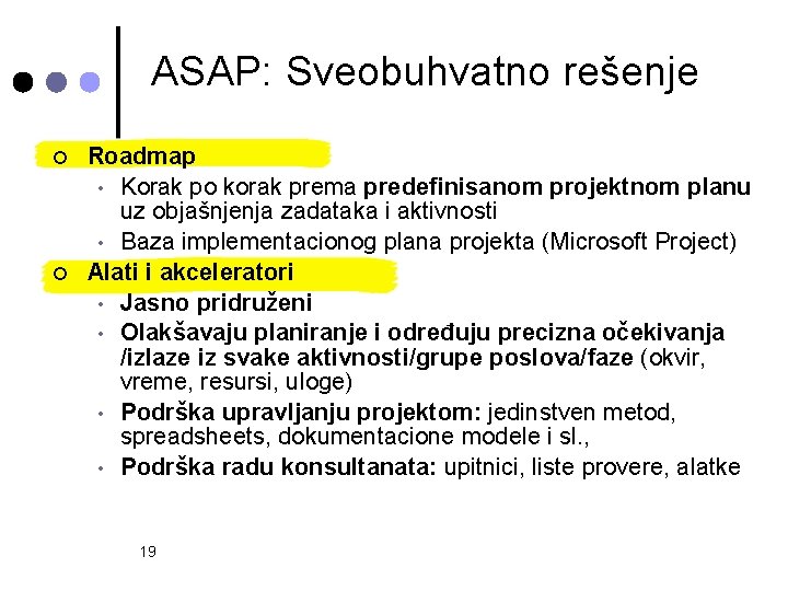 ASAP: Sveobuhvatno rešenje ¢ ¢ Roadmap • Korak po korak prema predefinisanom projektnom planu