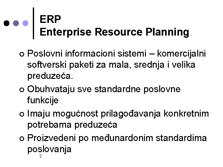 ERP Enterprise Resource Planning Poslovni informacioni sistemi – komercijalni softverski paketi za mala, srednja