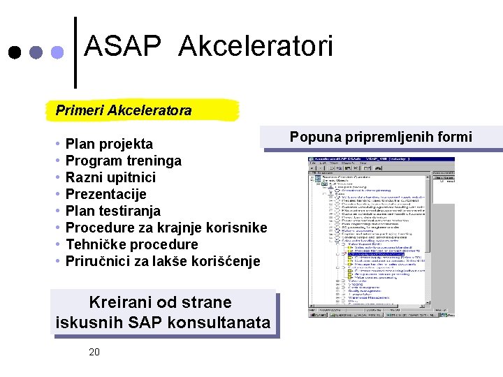 ASAP Akceleratori Primeri Akceleratora • • Plan projekta Program treninga Razni upitnici Prezentacije Plan