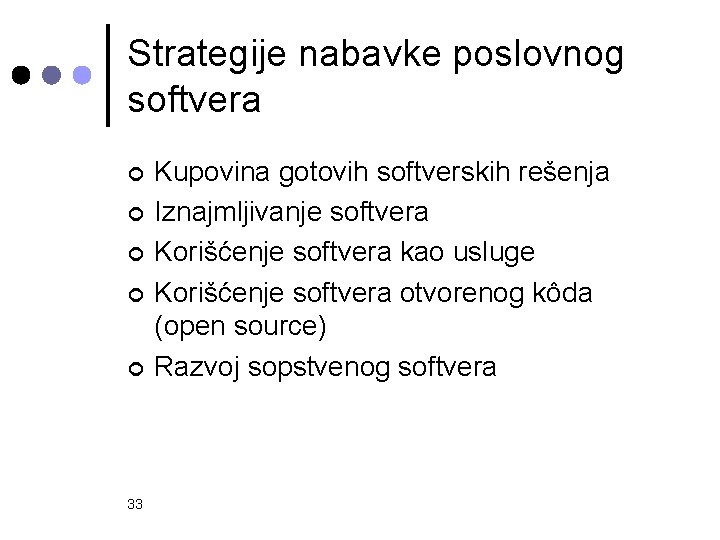 Strategije nabavke poslovnog softvera ¢ ¢ ¢ 33 Kupovina gotovih softverskih rešenja Iznajmljivanje softvera