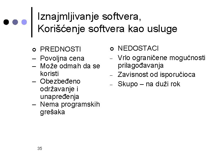 Iznajmljivanje softvera, Korišćenje softvera kao usluge ¢ – – PREDNOSTI Povoljna cena Može odmah