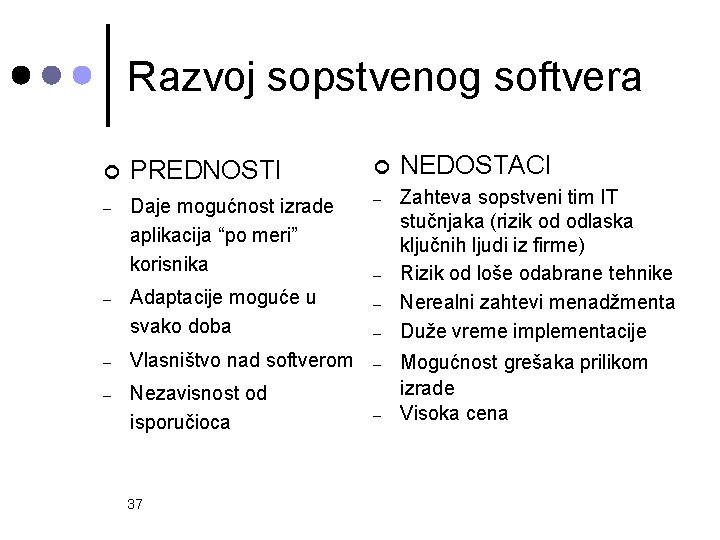 Razvoj sopstvenog softvera ¢ PREDNOSTI ¢ NEDOSTACI – Daje mogućnost izrade aplikacija “po meri”