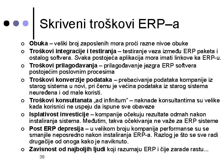 Skriveni troškovi ERP–a ¢ ¢ ¢ ¢ Obuka – veliki broj zaposlenih mora proći